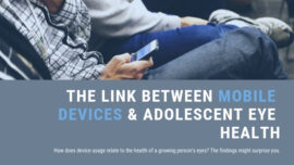 The Link Between Mobile Devices & Adolescent Eye Health
