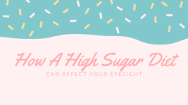 How A High Sugar Diet Can Affect Your Vision